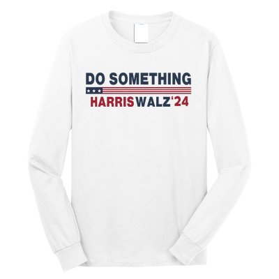 Dnc Do Something Vote Kamala Harris Walz 2024 For President Long Sleeve Shirt