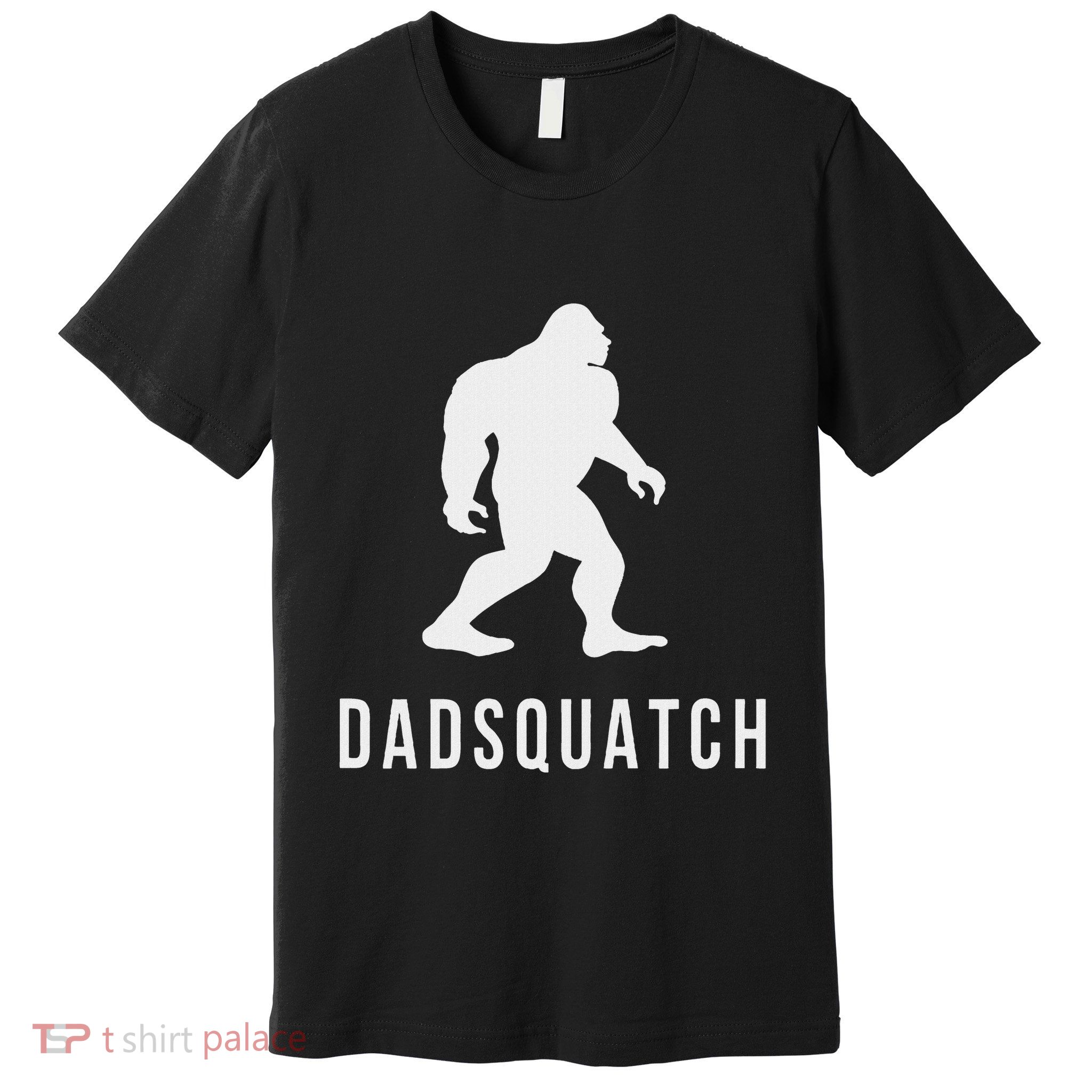 Dadsquatch Dad Sasquatch Bigfoot Funny Gift For Dad Premium T-Shirt
