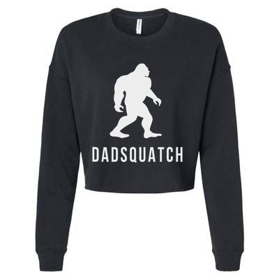 Dadsquatch Dad Sasquatch Bigfoot Funny Gift For Dad Cropped Pullover Crew