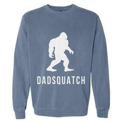 Dadsquatch Dad Sasquatch Bigfoot Funny Gift For Dad Garment-Dyed Sweatshirt