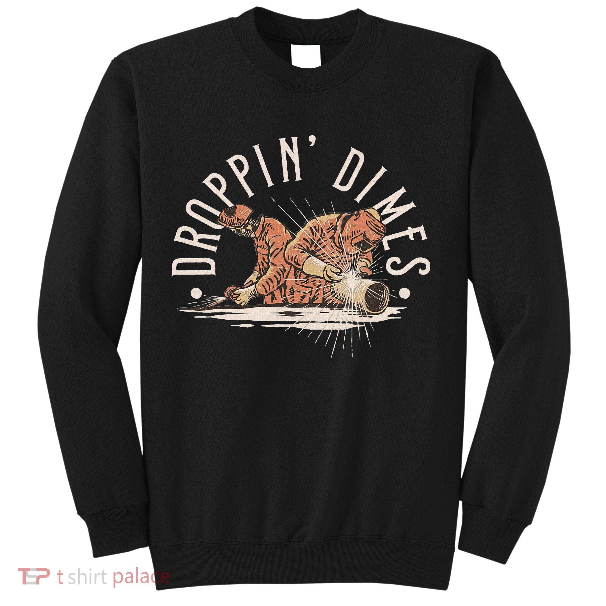 Droppin Dimes Skeleton Welding Humor Sweatshirt
