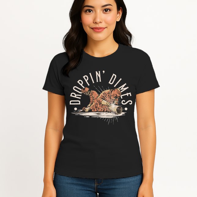 Droppin Dimes Skeleton Welding Humor Womens T-Shirt