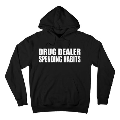 Drug Dealer Spending Habits Hoodie