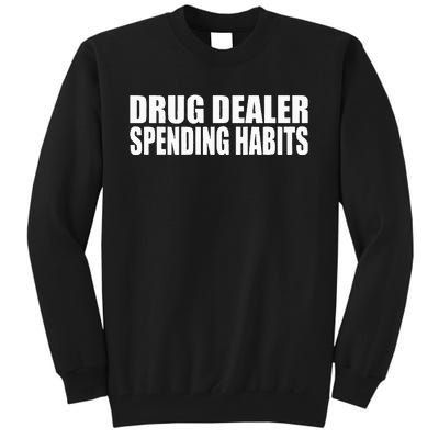 Drug Dealer Spending Habits Tall Sweatshirt