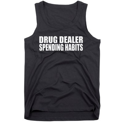 Drug Dealer Spending Habits Tank Top