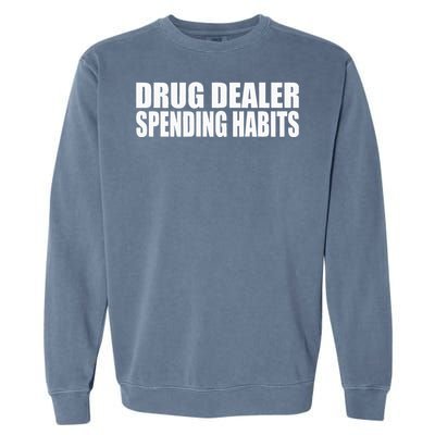 Drug Dealer Spending Habits Garment-Dyed Sweatshirt