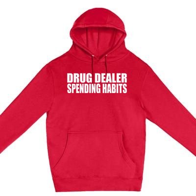 Drug Dealer Spending Habits Premium Pullover Hoodie