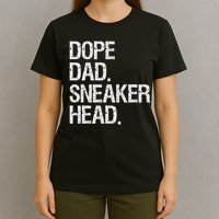 Dope Dad Sneaker Head Funny Saying T-Shirt