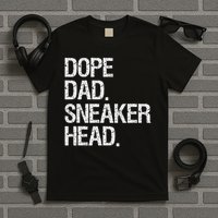Dope Dad Sneaker Head Funny Saying T-Shirt
