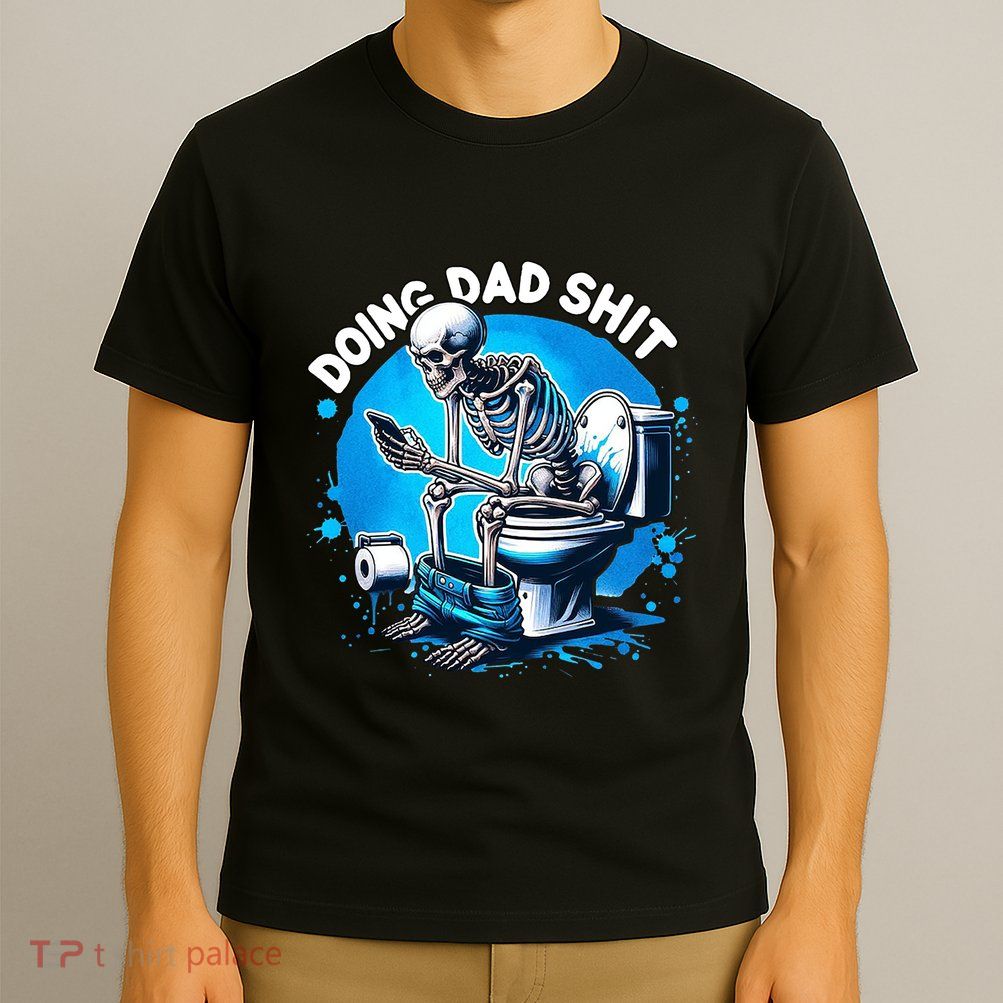 Doing Dad Shit Funny Gift For Dad T-Shirt