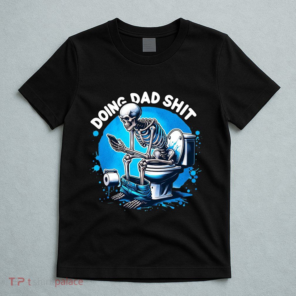 Doing Dad Shit Funny Gift For Dad T-Shirt