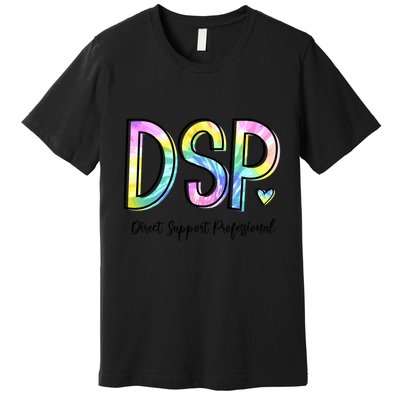 Dsp Direct Support Professional Appreciation Gifts Dsp Week Premium T-Shirt