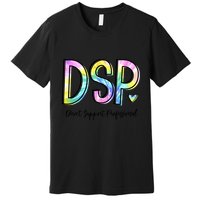 Dsp Direct Support Professional Appreciation Gifts Dsp Week Premium T-Shirt