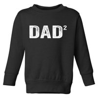 Dad2 Dad Squared Father Of Two Twins Fathers Day Idea Toddler Sweatshirt
