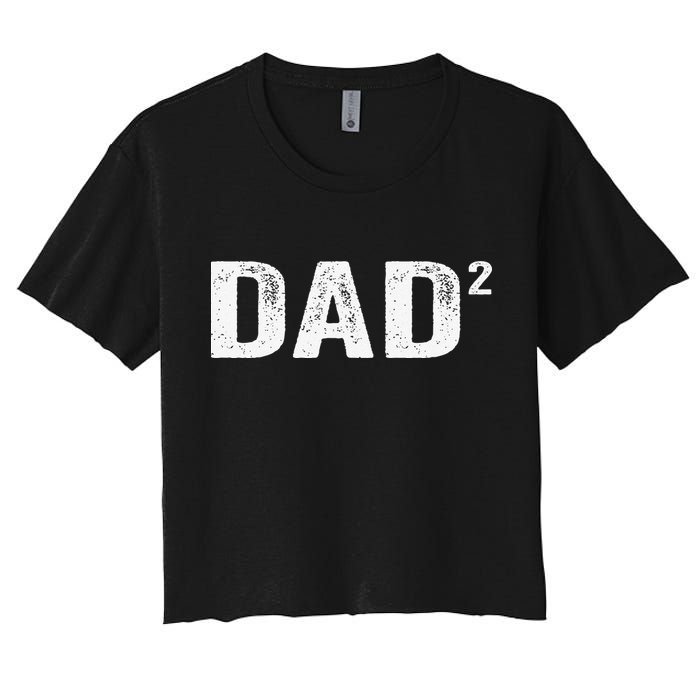 Dad2 Dad Squared Father Of Two Twins Fathers Day Idea Crop Top