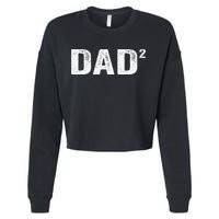 Dad2 Dad Squared Father Of Two Twins Fathers Day Idea Cropped Pullover Crew