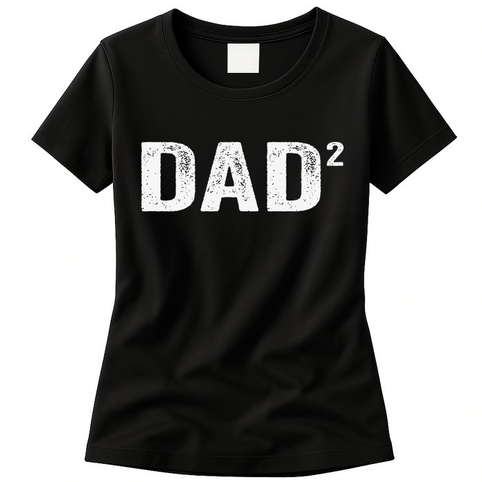 Dad2 Dad Squared Father Of Two Twins Fathers Day Idea Womens T-Shirt