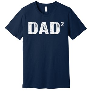 Dad2 Dad Squared Father Of Two Twins Fathers Day Idea Premium T-Shirt