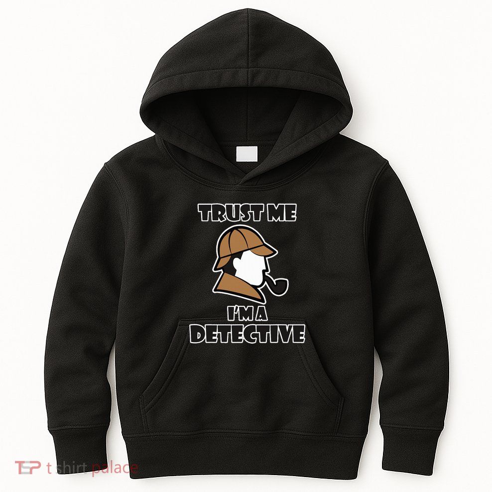Detective Design Trust Me IM A Detective Kids Hoodie