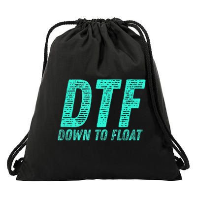 Dtf Down To Float Trip Tubing River Float Summer Boating Drawstring Bag