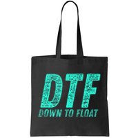 Dtf Down To Float Trip Tubing River Float Summer Boating Tote Bag