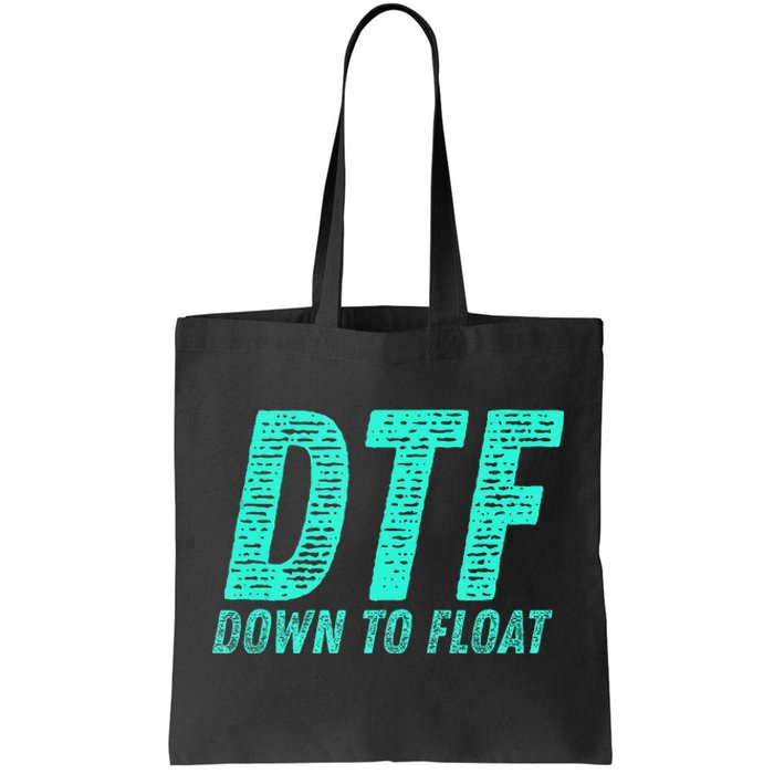 Dtf Down To Float Trip Tubing River Float Summer Boating Tote Bag