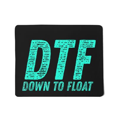 Dtf Down To Float Trip Tubing River Float Summer Boating Mousepad