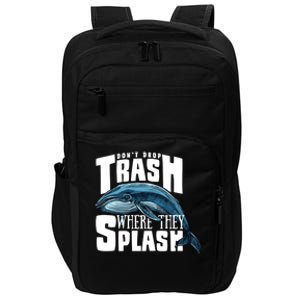 Don't Drop Trash Where They Splash Earth Day Save The Whales Great Gift Impact Tech Backpack