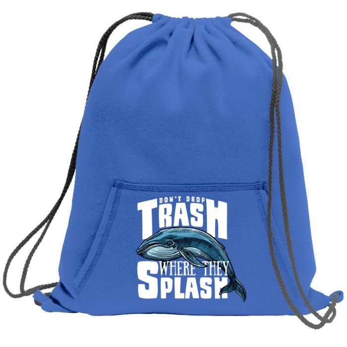 Don't Drop Trash Where They Splash Earth Day Save The Whales Great Gift Sweatshirt Cinch Pack Bag