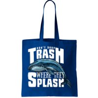 Don't Drop Trash Where They Splash Earth Day Save The Whales Great Gift Tote Bag