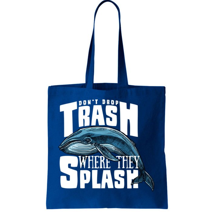 Don't Drop Trash Where They Splash Earth Day Save The Whales Great Gift Tote Bag