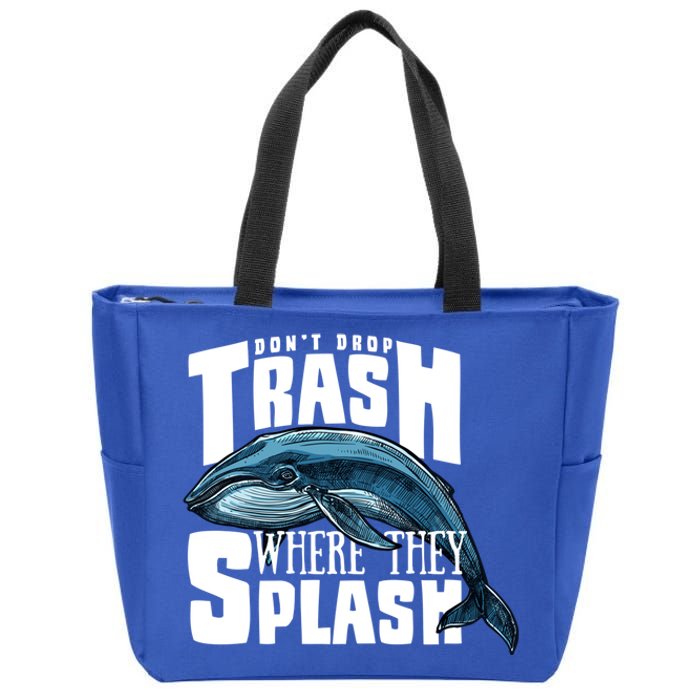 Don't Drop Trash Where They Splash Earth Day Save The Whales Great Gift Zip Tote Bag