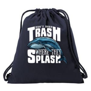 Don't Drop Trash Where They Splash Earth Day Save The Whales Great Gift Drawstring Bag