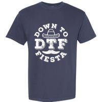 DTF Down To Fiesta Cinco De Mayo Party Gifts Garment-Dyed Heavyweight T-Shirt