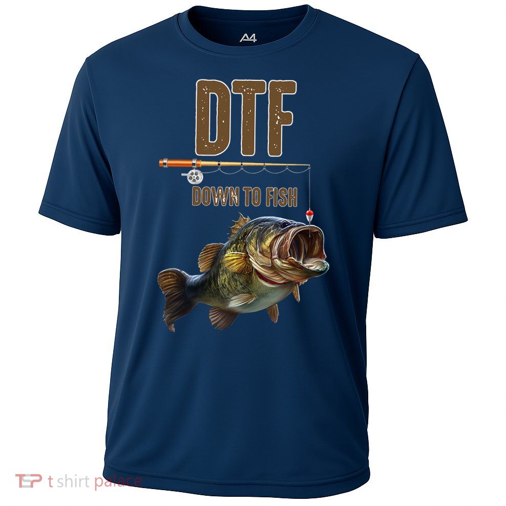 DTF Down To Fishing Adult Humor Funny Fisherman Performance Shirt