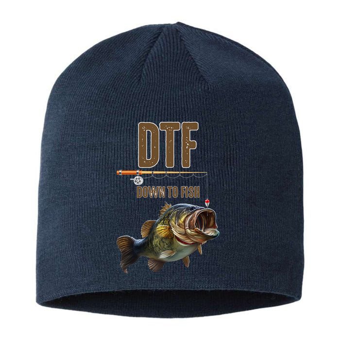 DTF Down To Fishing Adult Humor Funny Fisherman Sustainable Beanie