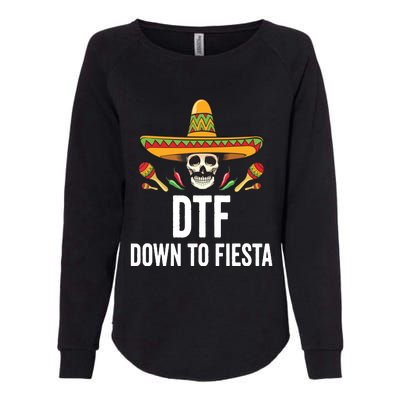 DTF Down To Fiesta Funny Mexican Skull Cinco De Mayo Womens California Wash Sweatshirt