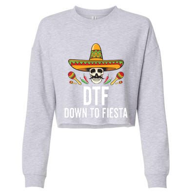 DTF Down To Fiesta Funny Mexican Skull Cinco De Mayo Cropped Pullover Crew