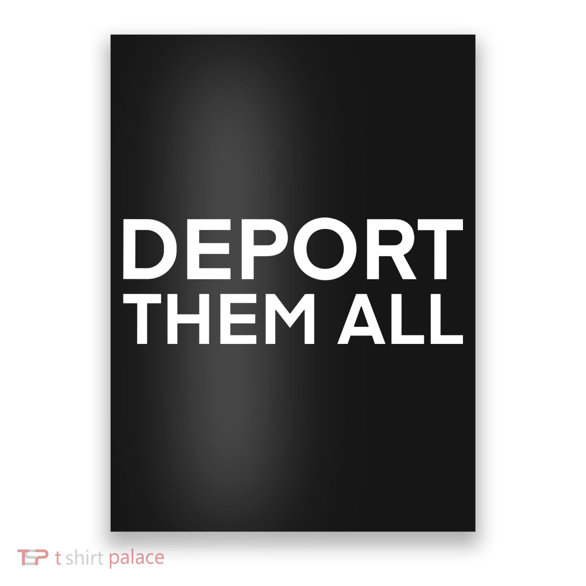 Dissenter Deport Them All Poster