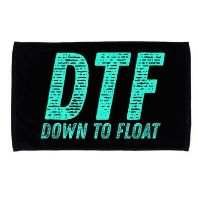 Dtf Down To Float Trip Tubing River Float Summer Boating Microfiber Hand Towel