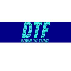 Dtf Down To Float Trip Tubing River Float Summer Boating Bumper Sticker