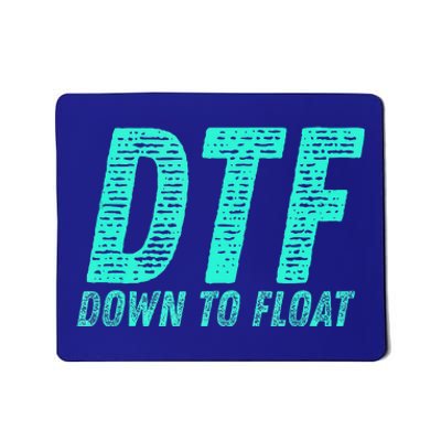 Dtf Down To Float Trip Tubing River Float Summer Boating Mousepad