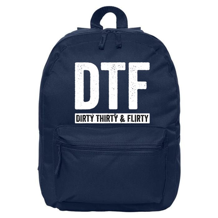 DTF Dirty Thirty & Flirty Funny 30th Birthday G 16 in Basic Backpack