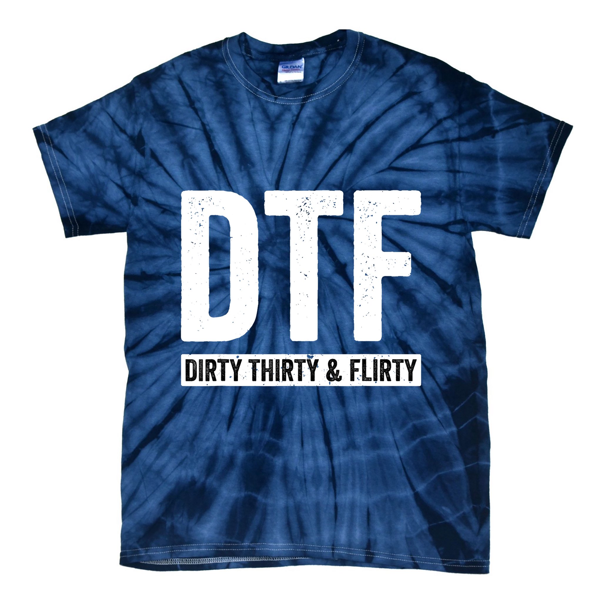 DTF Dirty Thirty & Flirty Funny 30th Birthday G Tie-Dye T-Shirt