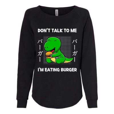 Dinosaur Don't Talk To Me I'm Eating Burger Japanese Style Gift Womens California Wash Sweatshirt