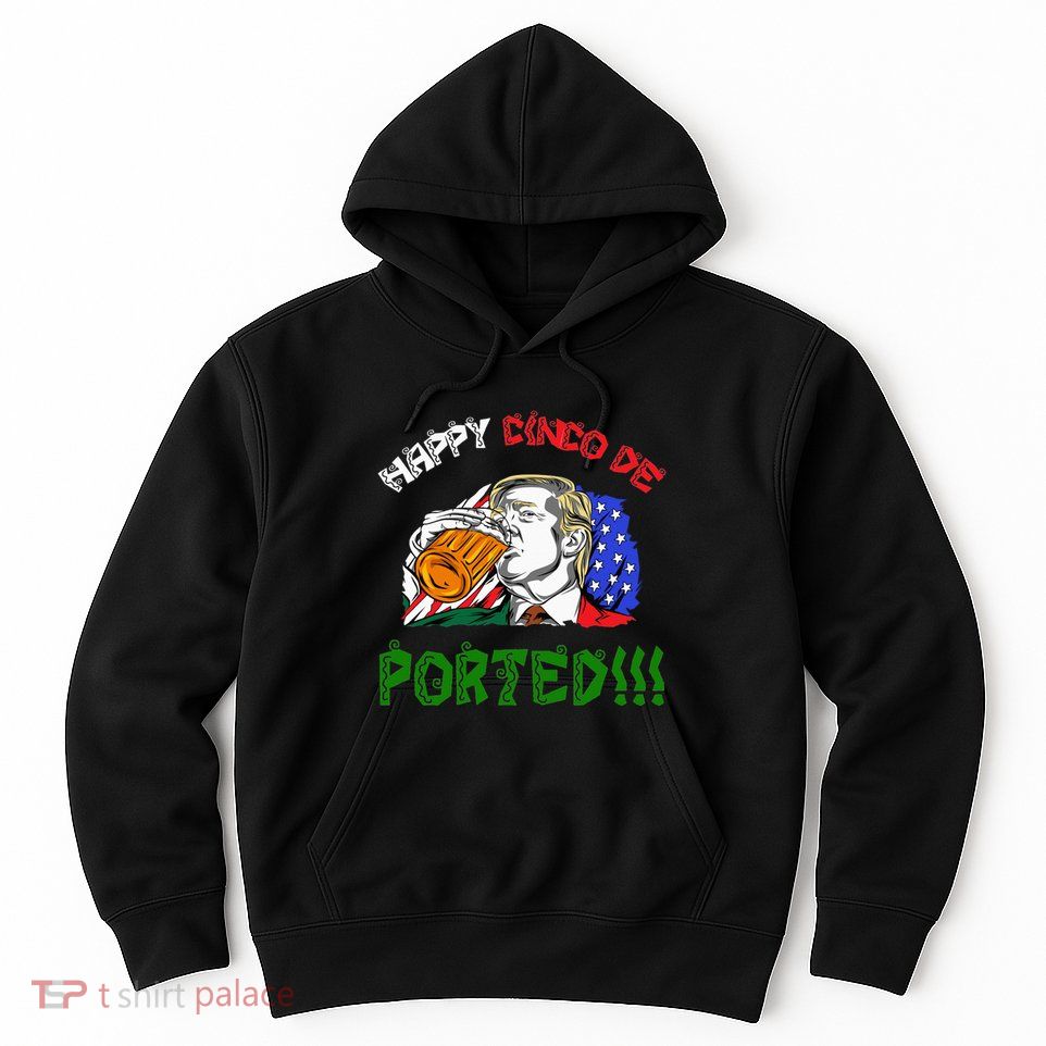 Deported Donald Trump Cinco De Mayo Classic Hoodie