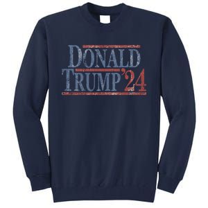 Distressed Donald Trump 2024 Donald Trump 24 Tall Sweatshirt