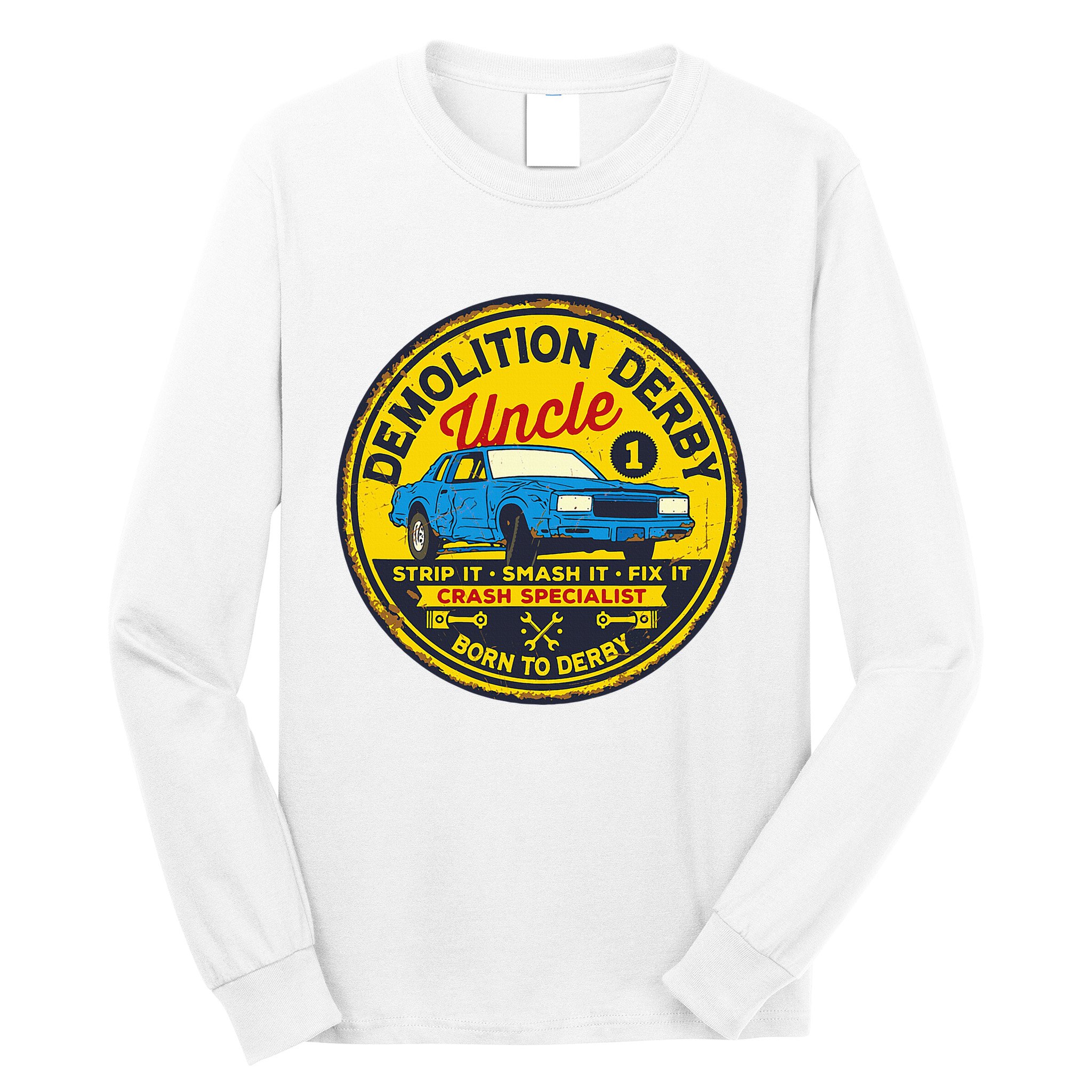 Demolition Derby Uncle Race Team Strip Smash Fix Long Sleeve Shirt