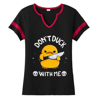 DonT Duck With Me Funny Duck Kinife Ladies Halftime Notch Neck Tee