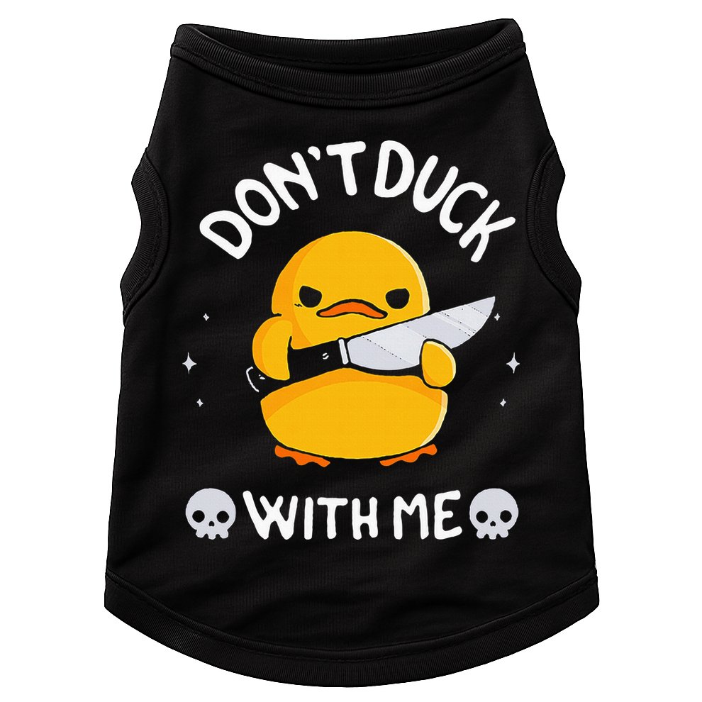 DonT Duck With Me Funny Duck Kinife Doggie Tank
